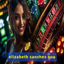 elizabeth sanches nua